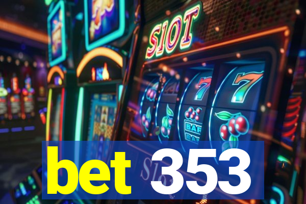 bet 353